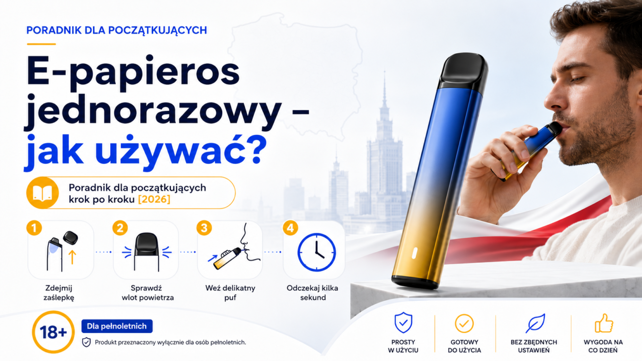 E-papieros jednorazowy – jak używać Poradnik dla początkujących krok po kroku [2026]