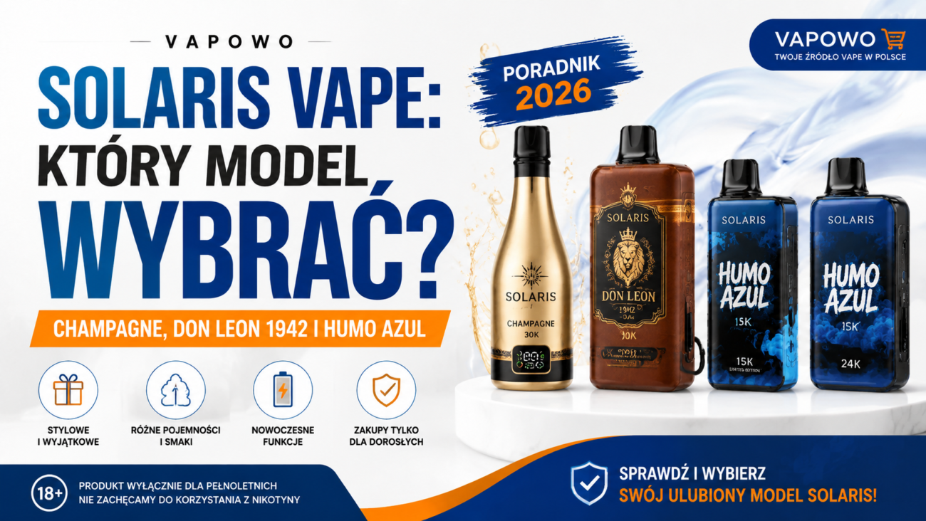 《SOLARIS VAPE: który model wybrać? Champagne, Don Leon 1942 i Humo Azul》