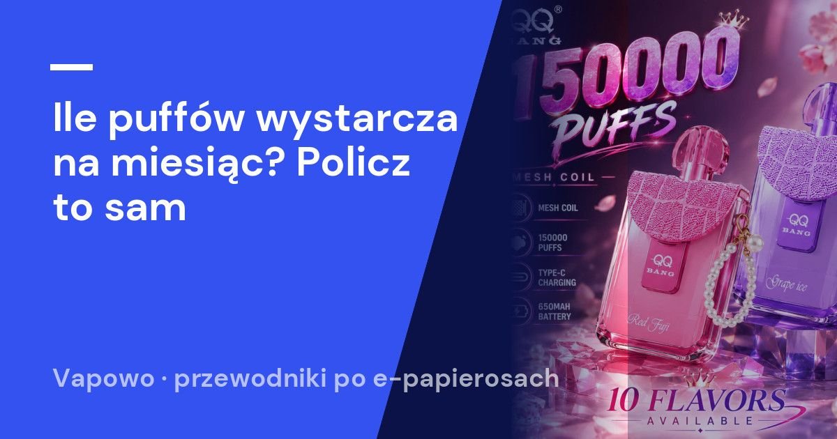Ile puffów wystarcza na miesiąc? Policz to sam