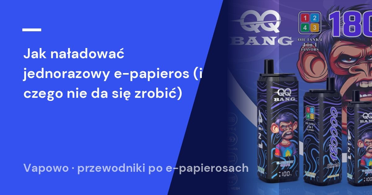 Jak naładować jednorazowy e-papieros (i czego nie da się zrobić)